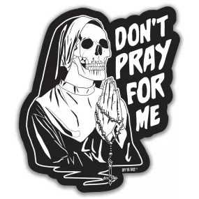 STICKER - DON'T PRAY FOR ME OYT