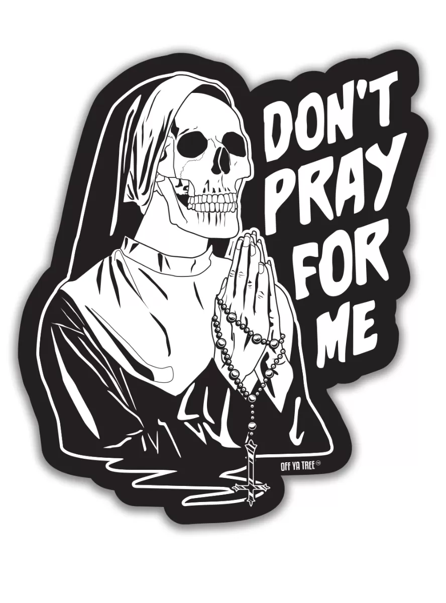 STICKER - DON'T PRAY FOR ME OYT