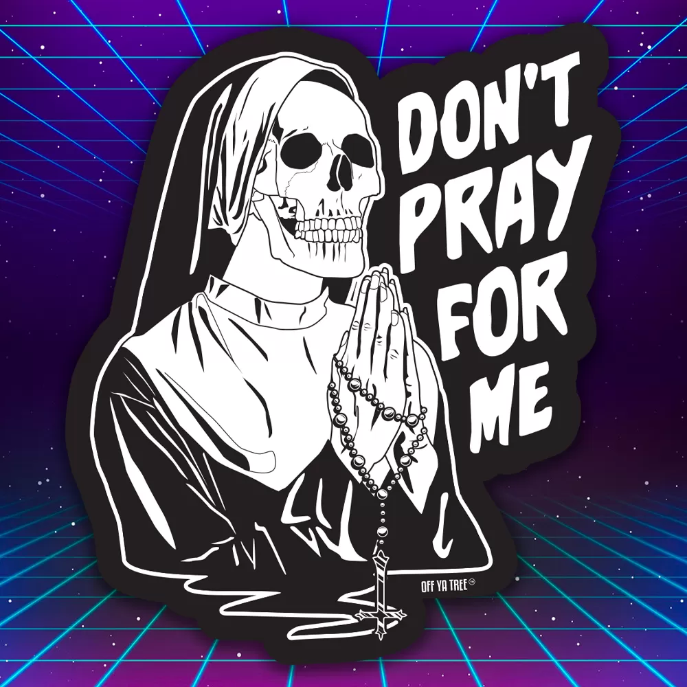 STICKER - DON'T PRAY FOR ME OYT